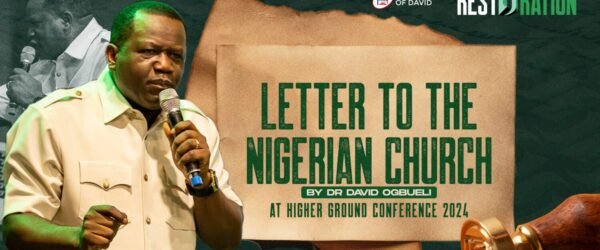 Letter to the Nigerian Church by Dr. David Ogbueli, sermon at Higher Ground Conference